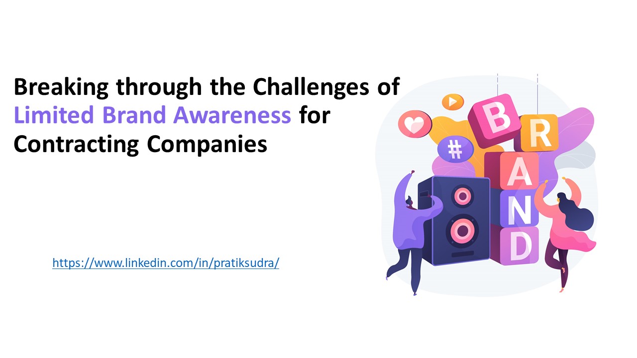 Breaking through the Challenges of Limited Brand Awareness for Contracting Companies